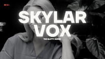 Skylar Vox: The babety nurse